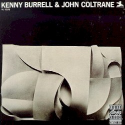 Kenny Burrell & John Coltrane
