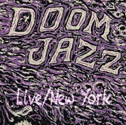Doom Jazz - Live/New York