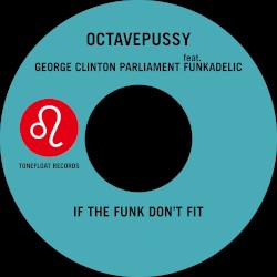 If the Funk Don't Fit (Tentacle Groove version)