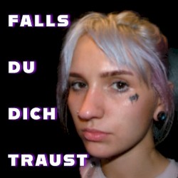 Falls du dich traust