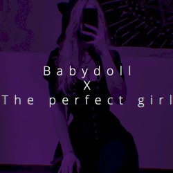 Babydoll x The perfect girl