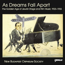 As Dreams Fall Apart: The Golden Age of Jewish Stage and Film Music 1925-1955