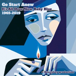 Go Start Anew: It's All Over Now, Baby Blue - 1965-2019