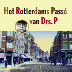 Het Rotterdams passé van Drs. P