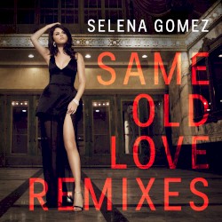 Same Old Love (remixes)