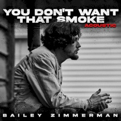 You Don’t Want That Smoke. (The Acoustic Version.)