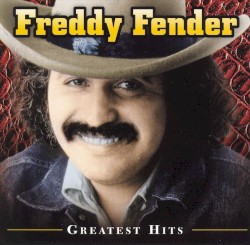 Freddy Fender Greatest Hits
