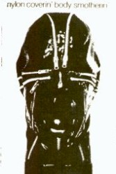 Nylon Coverin’ Body Smotherin’