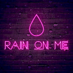 Rain on Me