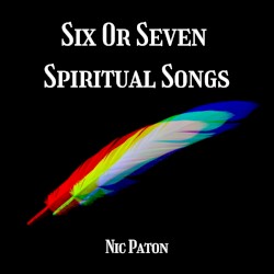 Six or Seven Spiritual Songs