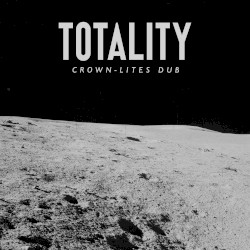 Totality (Crown‐Lites Dub)