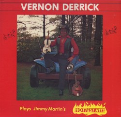 Vernon Derrick Plays Jimmy Martin's Hottest Hits