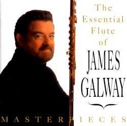 The Essential Flute of James Galway