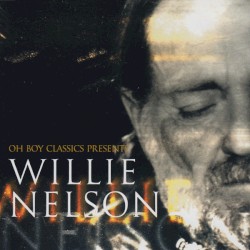 Oh Boy Classics Presents Willie Nelson