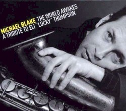 The World Awakes: A Tribute to Eli "Lucky" Thompson