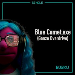 Blue Comet.exe (Gonzo Overdrive)