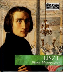 LISZT Piano Masterpieces (The Classic Composers - Late Romantic 1)