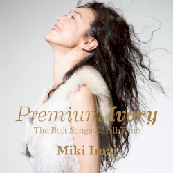 Premium Ivory -The Best Songs Of All Time-