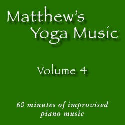 Matthew's Yoga Music ~ Volume 4