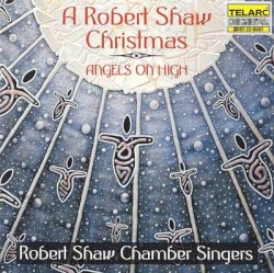 A Robert Shaw Christmas: Angels on High