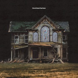 Church House Trap House