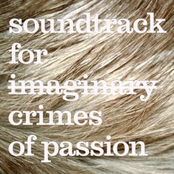 Soundtrack for Imaginary Crimes of Passion