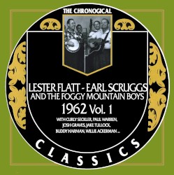 The Chronogical Classics: Lester Flatt and Earl Scruggs 1962, Vol.1