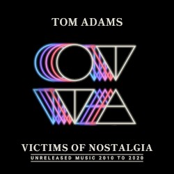Victims of Nostalgia: Unreleased Music 2010 to 2020