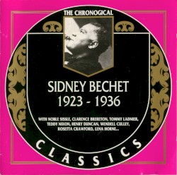 The Chronological Classics: Sidney Bechet 1923–1936