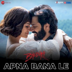 Apna Bana Le (From “Bhediya”)