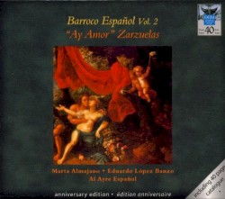 Barroco espanol, Vol. 2: “Ay amor”, Zarzuelas