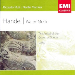 Water Music / The Arrival of the Queen of Sheba / Largo