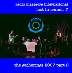Lost in Transit 7: The Gatherings 2007, Part 2