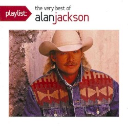 Playlist: The Very Best of Alan Jackson
