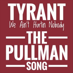 We Ain’t Hurtin’ Nobody (The Pullman Song)