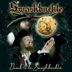 Dumb to Be Swashbuckle