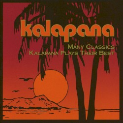Many Classics: Kalapana Plays Their Best