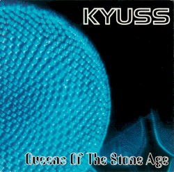 Kyuss / Queens of the Stone Age