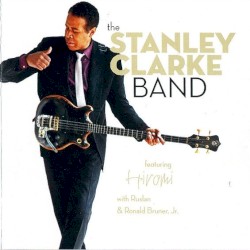The Stanley Clarke Band featuring Hiromi with Ruslan & Ronald Bruner, Jr.