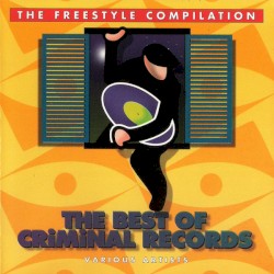 The Freestyle Compilation: The Best of Criminal Records