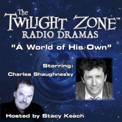 The Twilight Zone Radio Dramas, "A World of His Own"