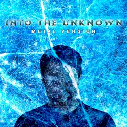 Into the Unknown (Metal Version)