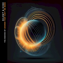 Silent and High: The Making of Sounds That Can’t Be Made