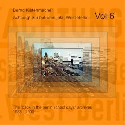Achtung! Sie betreten jetzt West-Berlin, Vol 6