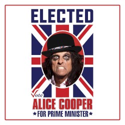 Elected (Alice Cooper for Prime Minister 2016)