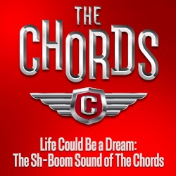 Life Could Be a Dream: The Sh‐Boom Sound of The Chords