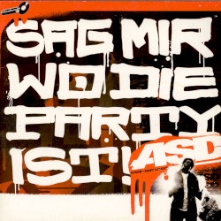 Sag mir wo die Party ist!