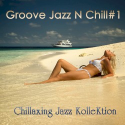 Groove Jazz N Chill # 1