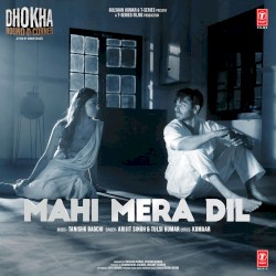 Mahi Mera Dil (From “Dhokha Round D Corner”)