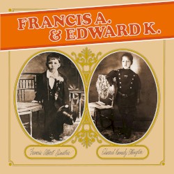 Francis A. & Edward K.